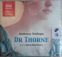 Dr Thorne written by Anthony Trollope performed by David Shaw-Parker on Audio CD (Unabridged)
